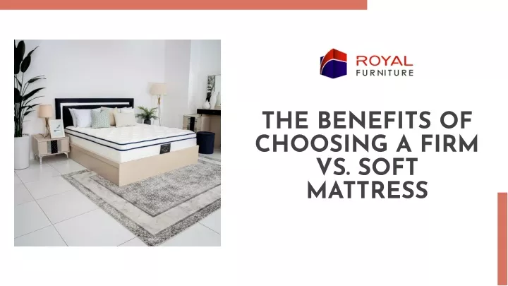 the benefits of choosing a firm vs soft mattress