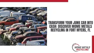 TRANSFORM YOUR JUNK CAR INTO CASH DISCOVER MOME METALS RECYCLING IN FORT MYERS, FL