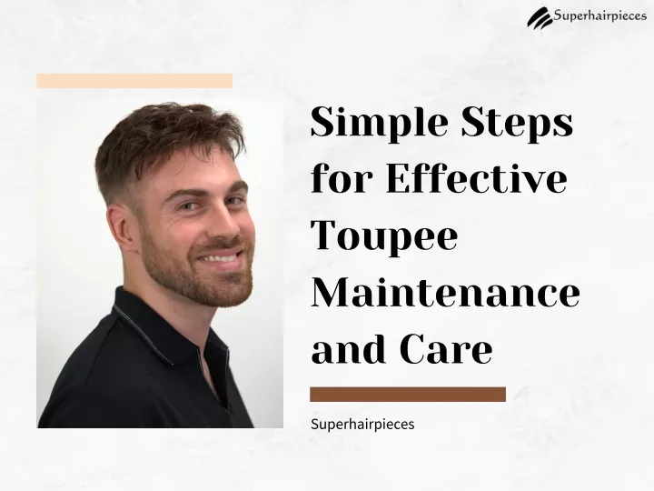 simple steps for effective toupee maintenance