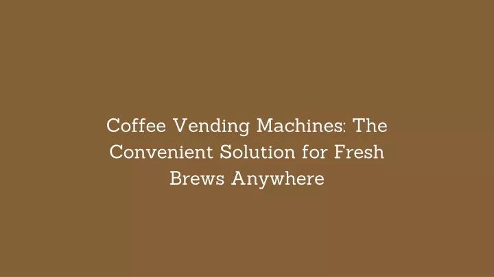 coffee vending machines the convenient solution