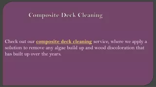 check out our composite deck cleaning service