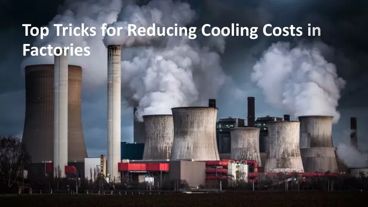 top tricks for reducing cooling costs in factories