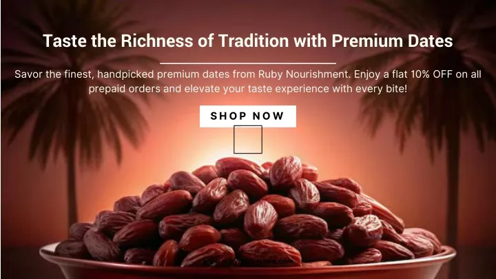 taste the richness of tradition with premium dates