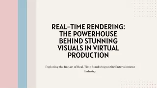 Title Real-Time Rendering The Powerhouse Behind Stunning Visuals in Virtual Production Subtitle Revolutionizing Storytel