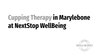 Cupping Therapy in Marylebone at NextStop WellBeing