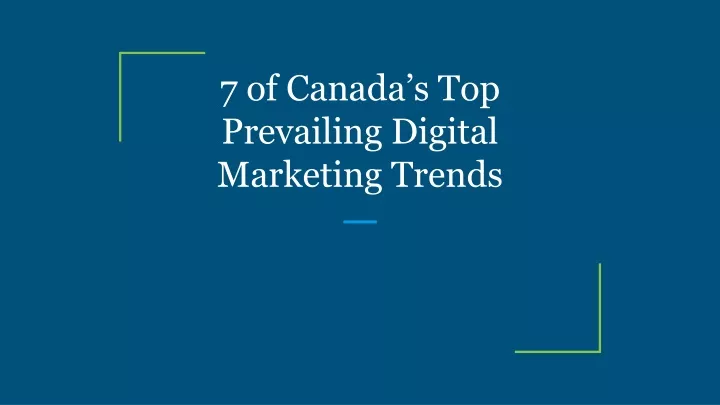 7 of canada s top prevailing digital marketing trends