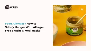 Food Allergies How to Satisfy Hunger With Allergen Free Snacks & Meal Hacks