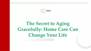 The Secret to Aging Gracefully: Home Care Can Change Your Life