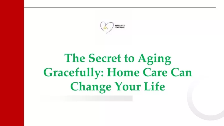 the secret to aging gracefully home care