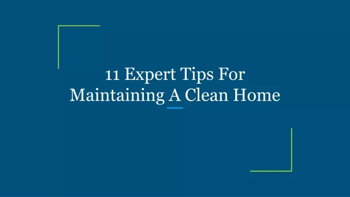 11 expert tips for maintaining a clean home