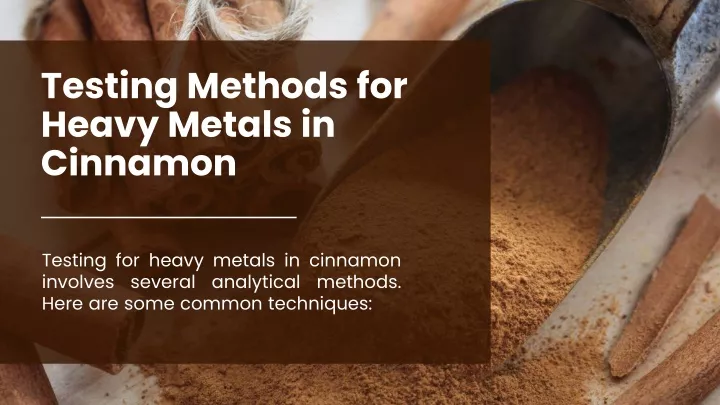 testing methods for heavy metals in cinnamon