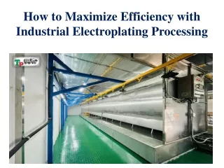 How to Maximize Efficiency with Industrial Electroplating Processing