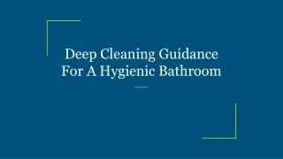 Deep Cleaning Guidance For A Hygienic Bathroom