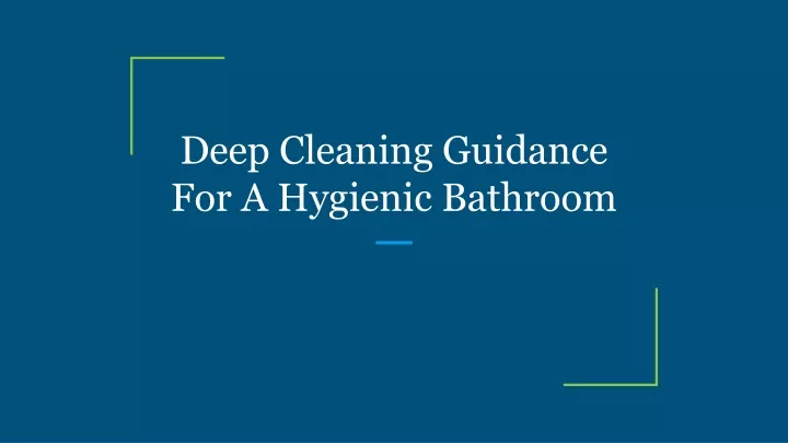 deep cleaning guidance for a hygienic bathroom