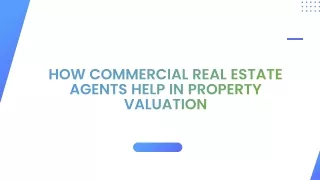 How Commercial Real Estate Agents Help in Property Valuation