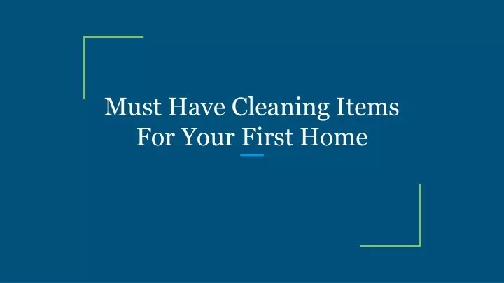 must have cleaning items for your first home