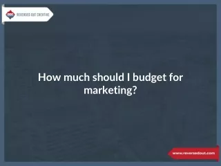 How much should I budget for marketing?