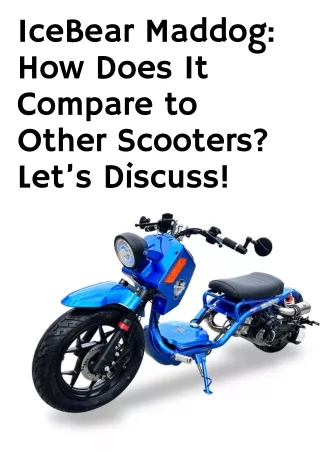 IceBear Maddog How Does It Compare to Other Scooters Let’s Discuss!
