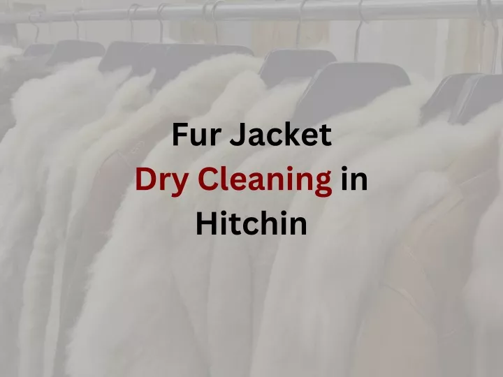 fur jacket dry cleaning in hitchin