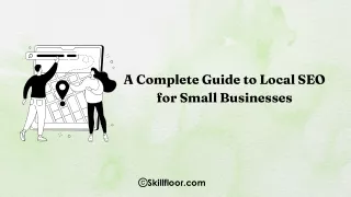 A Complete Guide to Local SEO for Small Businesses