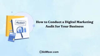 How to Conduct a Digital Marketing Audit for Your Business