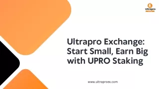 Ultrapro Exchange Start Small, Earn Big with UPRO Staking