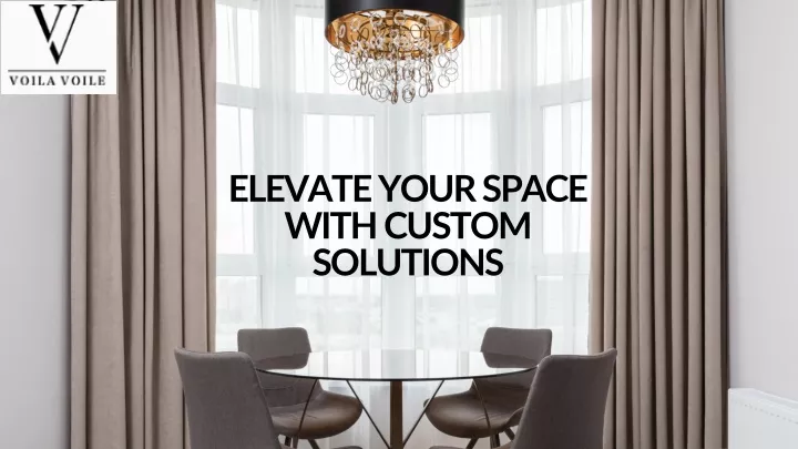 elevate your space with custom solutions