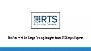 The Future of Air Cargo Pricing Insights from RTSCorp's Experts