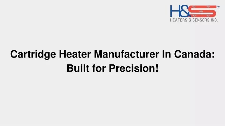 cartridge heater manufacturer in canada built for precision