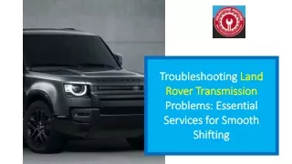 Troubleshooting Land Rover Transmission Problems Essential Services for Smooth Shifting