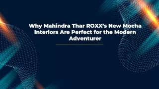 Why Mahindra Thar ROXX’s New Mocha Interiors Are Perfect for the Modern Adventurer