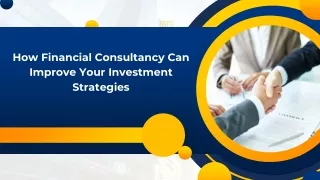 How Financial Consultancy Can Improve Your Investment Strategies