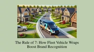 The Rule of 7: How Fleet Vehicle Wraps Boost Brand Recognition